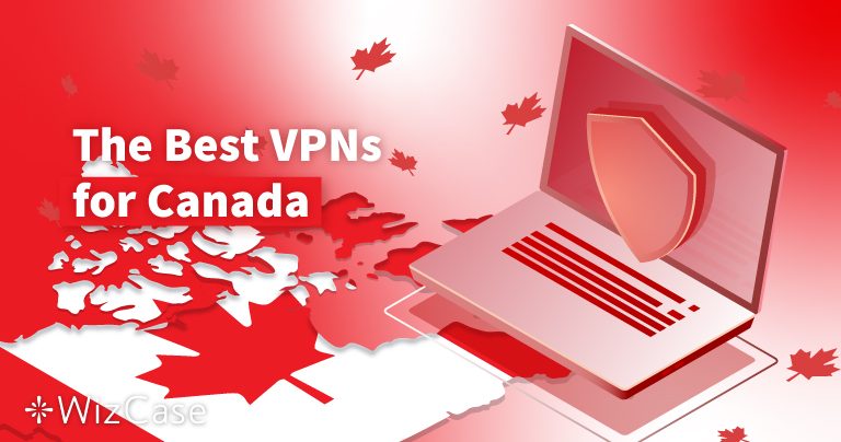 7 meilleurs VPN pour le Canada en 2025 (sécurisés et fiables)